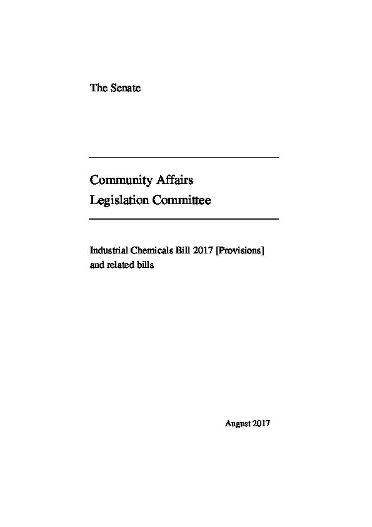 The Senate. Community Affairs Legislation Committee. Industrial Chemicals Bill 2017 [Provisions] and related bills